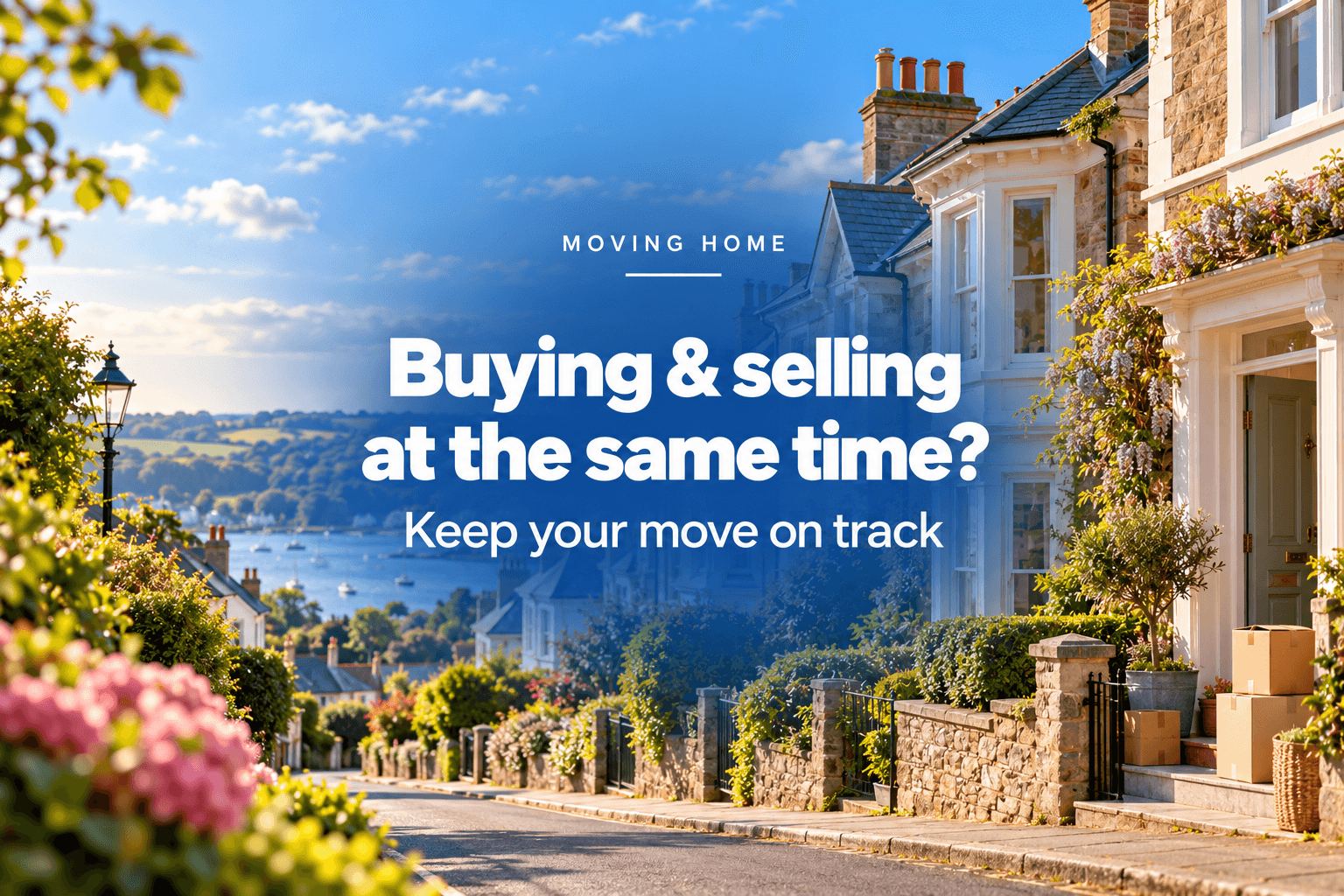Selling and Buying at the Same Time: How to Keep Your Move on Track